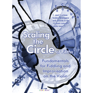 Scaling the Circle of Fifths: Fundamentals for Fiddling and Improvisation on the Violin